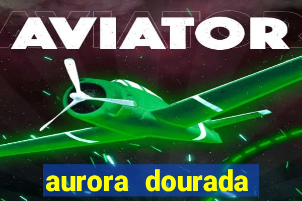 aurora dourada retorno pdf